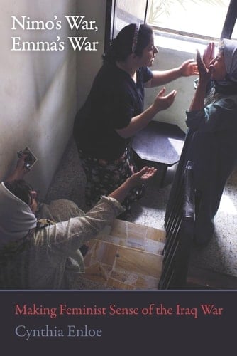 Nimo's War, Emma's War Making Feminist Sense of the Iraq War
