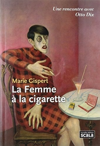 La femme à la cigarette une rencontre avec Otto Dix