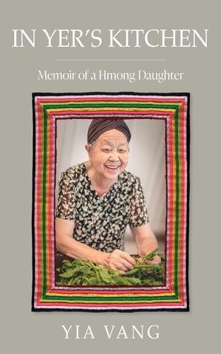 In Yer's Kitchen Memoir of a Hmong Daughter