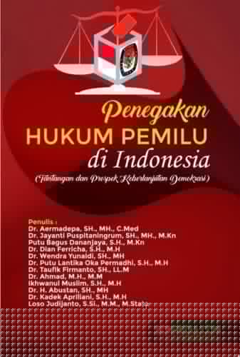 Penegakan Hukum Pemilu di Indonesia: Tantangan dan Prospek Keberlanjutan Demokrasi