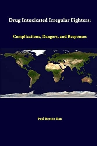 Drug Intoxicated Irregular Fighters Complications, Dangers, And Responses