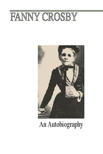 Fanny J. Crosby An Autobiography