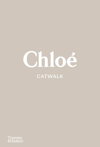 Chloé Catwalk The Complete Collections