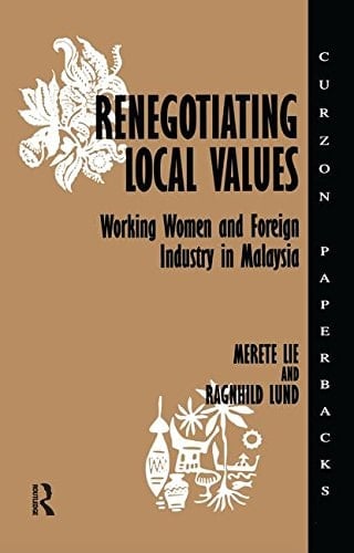 Renegotiating Local Values Working Women and Foreign Industry in Malaysia