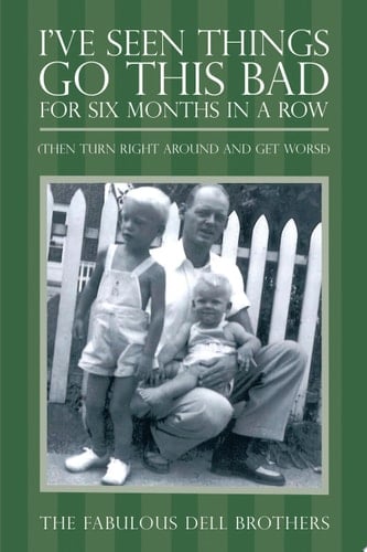 I’Ve Seen Things Go This Bad for Six Months in a Row (Then Turn Right Around and Get Worse)