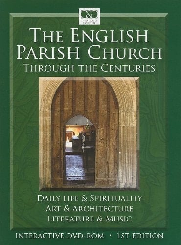 The English Parish Church Through the Centuries Daily Life and Spirituality, Art and Architecture, Literature and Music