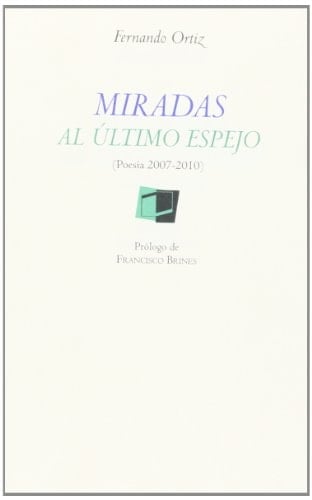 Miradas al último espejo (poesía 2007-2010)