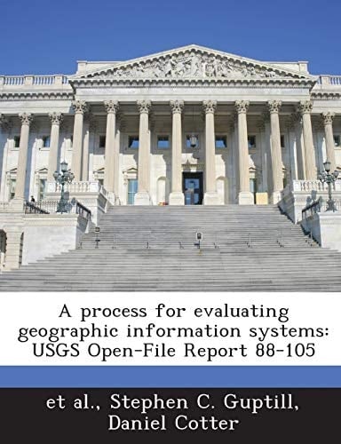 A process for evaluating geographic information systems: USGS Open-File Report 88-105