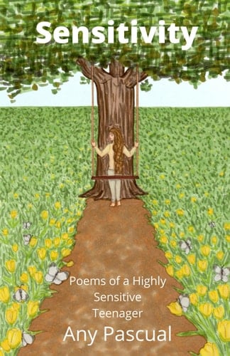 Sensitivity Poems of a Highly Sensitive Teenager