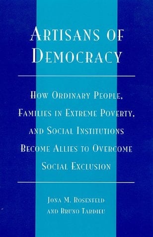 Artisans of Democracy: How Ordinary People, Families in Extreme Poverty, and Social Institutions Become Allies to Overcome Social Exclusion