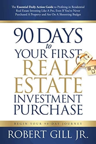 90 Days to Your First Real Estate Investment Purchase
