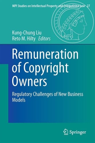 Remuneration of Copyright Owners Regulatory Challenges of New Business Models