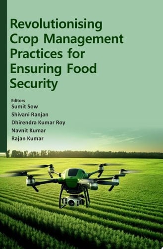Revolutionising Crop Management Practices for Ensuring Food Security
