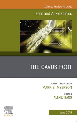 The Cavus Foot, An issue of Foot and Ankle Clinics of North America
