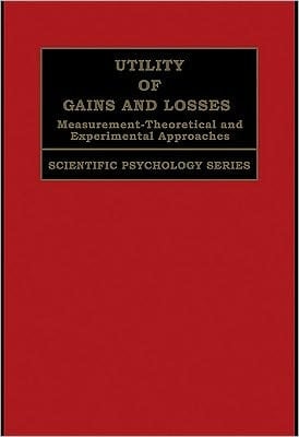 Utility of Gains and Losses Measurement-Theoretical and Experimental Approaches