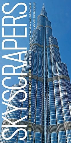 Skyscrapers A History of the World's Most Extraordinary Buildings -- Revised and Updated