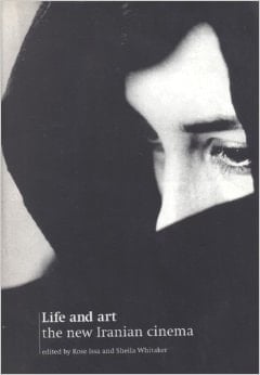 Life and Art: The New Iranian Cinema