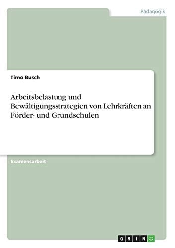 Arbeitsbelastung und Bewältigungsstrategien von Lehrkräften an Förder- und Grundschulen