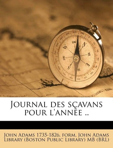 Journal des sçavans pour l'année .. Volume Mars 1781 (French Edition)