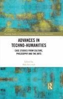 Advances in Techno-Humanities Case Studies from Culture, Philosophy, and the Arts