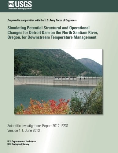 Simulating Potential Structural and Operational Changes for Detroit Dam on the North Santiam River, Oregon, for Downstream Temperature Management