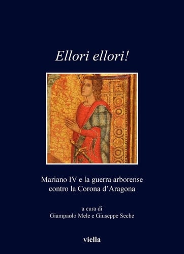 Ellori ellori! Mariano IV e la guerra arborense contro la Corona d'Aragona