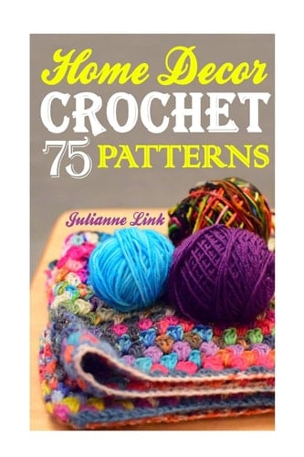 Crochet Home Decor 75 Lovely Crochet Projects To Cover Your Home With Cosiness: (African Crochet Flower, Crochet Mandala, Crochet Hook A, Crochet Accessories, Crochet Patterns, Crochet Books)