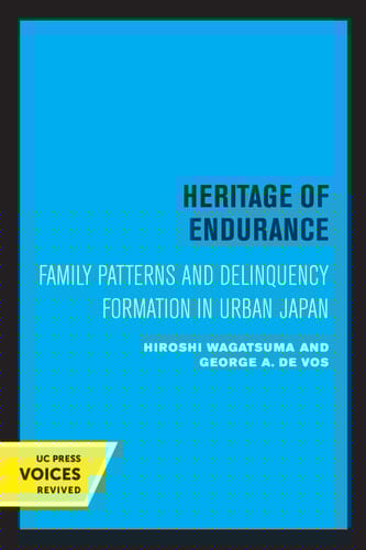 Heritage of Endurance Family Patterns and Delinquency Formation in Urban Japan