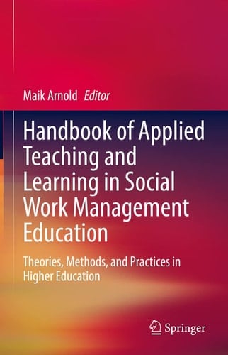 Handbook of Applied Teaching and Learning in Social Work Management Education Theories, Methods, and Practices in Higher Education