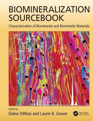Biomineralization Sourcebook Characterization of Biominerals and Biomimetic Materials