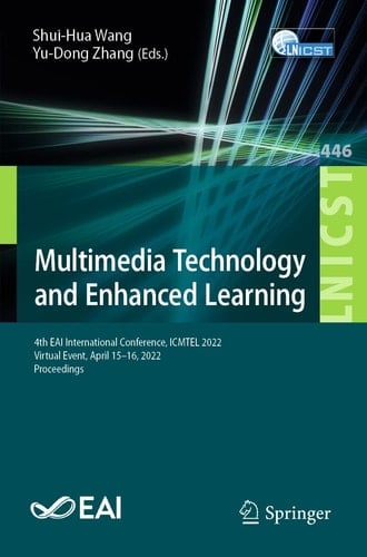 Multimedia Technology and Enhanced Learning 4th EAI International Conference, ICMTEL 2022, Virtual Event, April 15-16, 2022, Proceedings