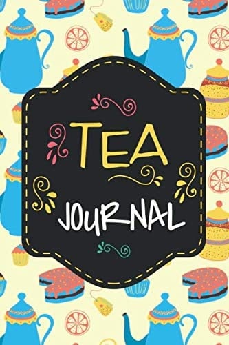 Tea Journal: Tea Tasting Journal and Notebook with 150 Pages - Size 6 x 9