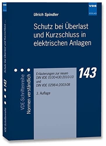 Schutz bei Überlast und Kurzschluss in elektrischen Anlagen Erläuterungen zur neuen DIN VDE 0100-430:2010-10 und DIN VDE 0298-4:2003-08