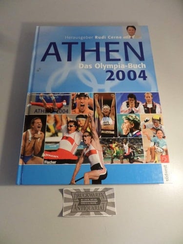 Athen 2004 das Olympia-Buch : 13. bis 29. August 2004