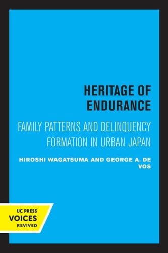 Heritage of Endurance Family Patterns and Delinquency Formation in Urban Japan
