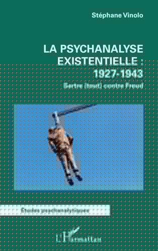 La psychanalyse existentielle, 1927-1943 Sartre (tout) contre Freud