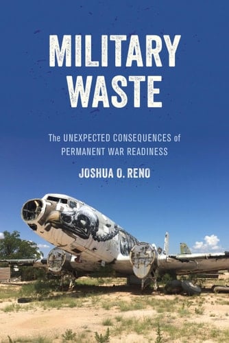 Military Waste The Unexpected Consequences of Permanent War Readiness