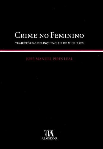 Crime no feminino trajectórias delinquenciais de mulheres