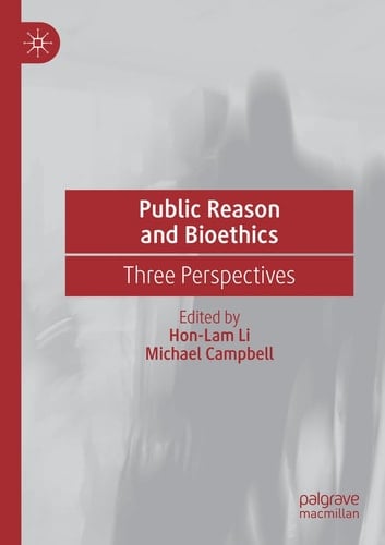 Public Reason and Bioethics Three Perspectives