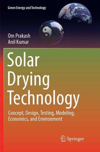 Solar Drying Technology Concept, Design, Testing, Modeling, Economics, and Environment