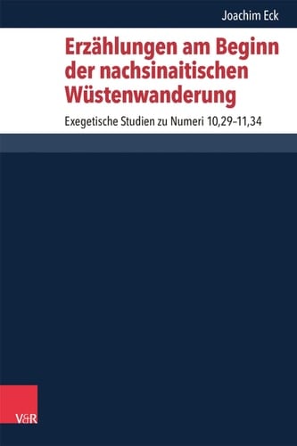 Erzählungen am Beginn der nachsinaitischen Wüstenwanderung Exegetische Studien zu Numeri 10,29-11,34