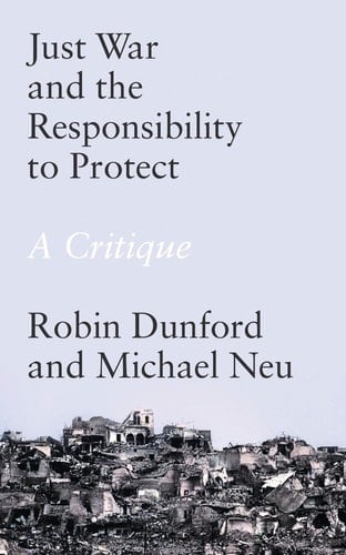 Just War and the Responsibility to Protect A Critique