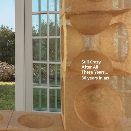 Still Crazy After All These Years ... 30 Years in Art