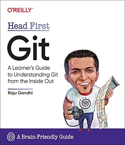 Head First Git A Learner's Guide to Understanding Git from the Inside Out