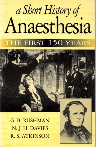 A Short History of Anaesthesia: The First 150 Years