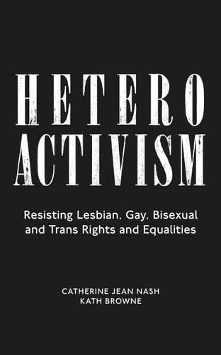 Heteroactivism Resisting Lesbian, Gay, Bisexual and Trans Rights and Equalities