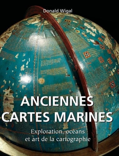 Anciennes Cartes Marines Exploration, océans et art de la cartographie