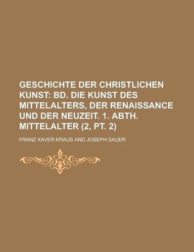 Geschichte Der Christlichen Kunst (2, PT. 2)