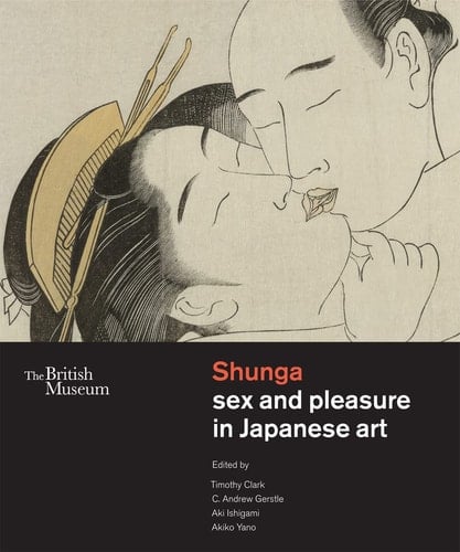 Shunga Sex and Pleasure in Japanese Art