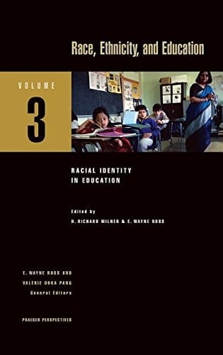 Race, Ethnicity, and Education: Volume 3, Racial Identity in Education